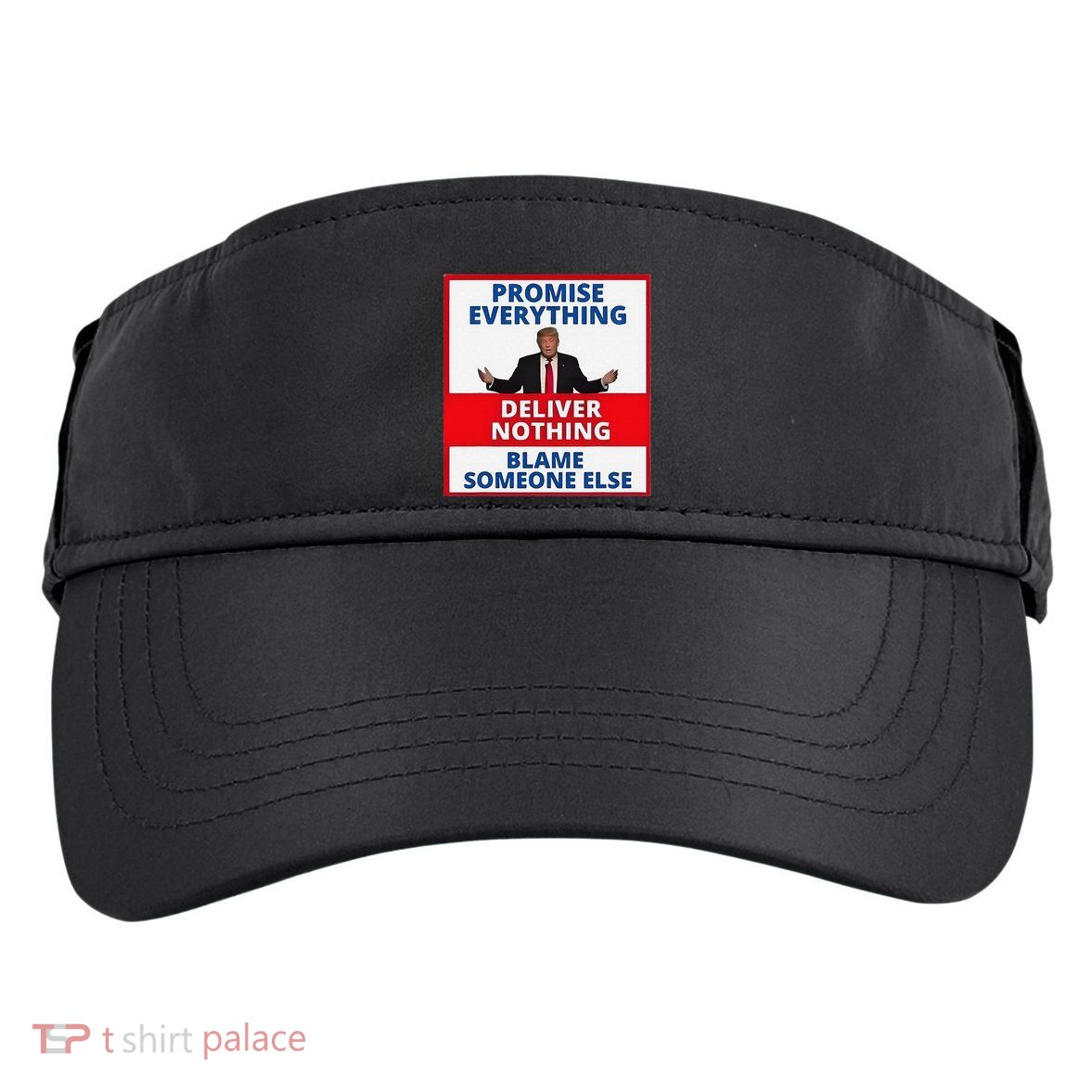 Trump Promise Everything Deliver Nothing Blame Someone Else Adult Drive Performance Visor