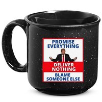 Trump Promise Everything Deliver Nothing Blame Someone Else 15oz Campfire Ceramic Mug