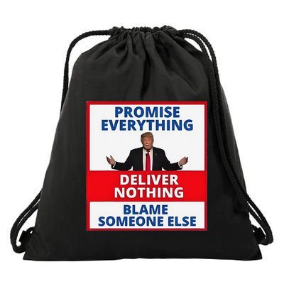 Trump Promise Everything Deliver Nothing Blame Someone Else Drawstring Bag