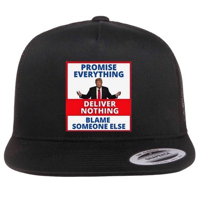 Trump Promise Everything Deliver Nothing Blame Someone Else Flatbill Hat