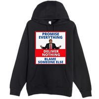 Trump Promise Everything Deliver Nothing Blame Someone Else Premium Pullover Hoodie