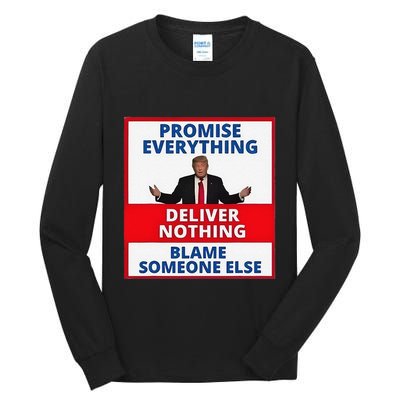 Trump Promise Everything Deliver Nothing Blame Someone Else Tall Long Sleeve T-Shirt