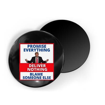 Trump Promise Everything Deliver Nothing Blame Someone Else Magnet