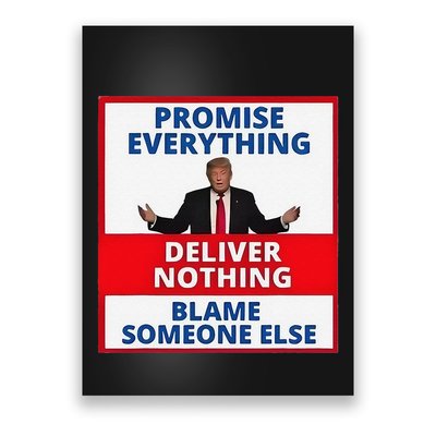 Trump Promise Everything Deliver Nothing Blame Someone Else Poster