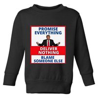 Trump Promise Everything Deliver Nothing Blame Someone Else Toddler Sweatshirt