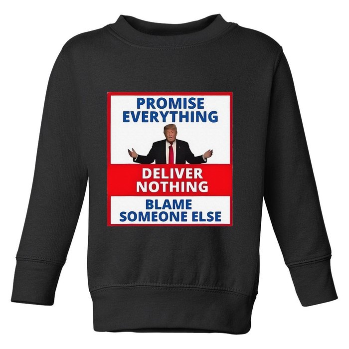 Trump Promise Everything Deliver Nothing Blame Someone Else Toddler Sweatshirt