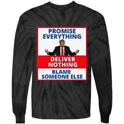 Trump Promise Everything Deliver Nothing Blame Someone Else Tie-Dye Long Sleeve Shirt