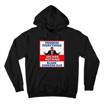 Trump Promise Everything Deliver Nothing Blame Someone Else Tall Hoodie