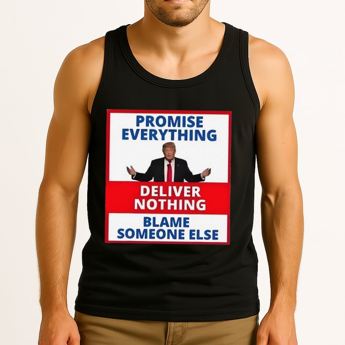 Trump Promise Everything Deliver Nothing Blame Someone Else Tank Top