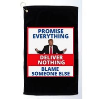 Trump Promise Everything Deliver Nothing Blame Someone Else Golf Towel