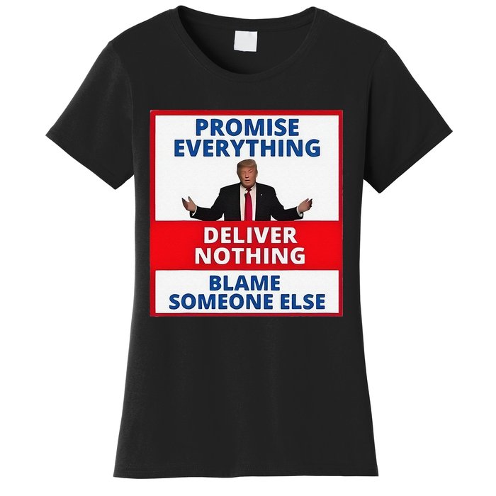 Trump Promise Everything Deliver Nothing Blame Someone Else Women's T-Shirt