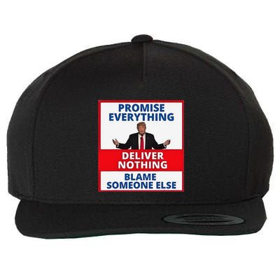 Trump Promise Everything Deliver Nothing Blame Someone Else Wool Snapback Cap