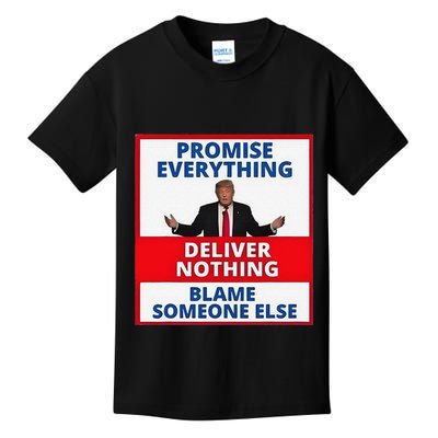Trump Promise Everything Deliver Nothing Blame Someone Else Kids T-Shirt