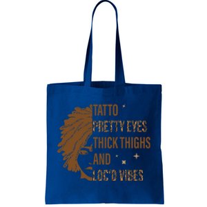 Tattoo Pretty Eyes Thick Thighs And LocD Vibes Junenth Gift Tote Bag