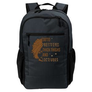 Tattoo Pretty Eyes Thick Thighs And LocD Vibes Junenth Gift Daily Commute Backpack