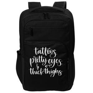 Tattoos Pretty Eyes Thick Thighs Impact Tech Backpack