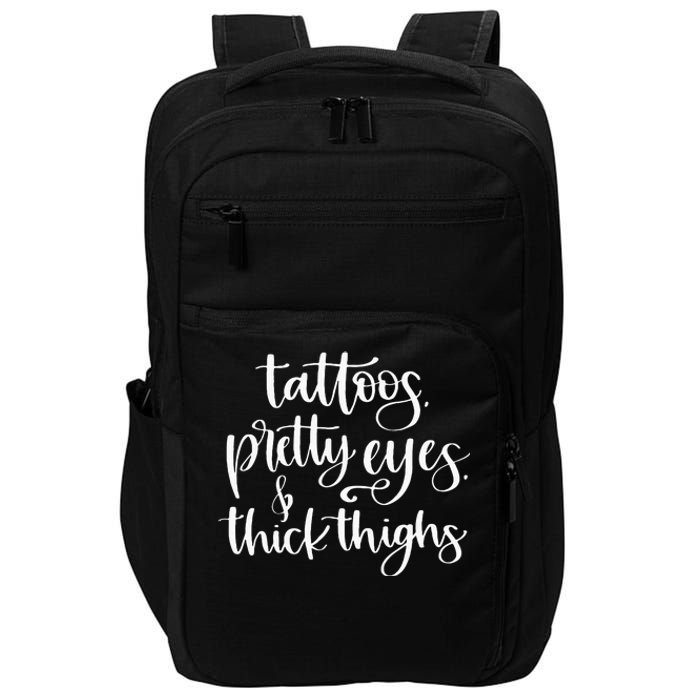 Tattoos Pretty Eyes Thick Thighs Impact Tech Backpack