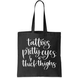 Tattoos Pretty Eyes Thick Thighs Tote Bag