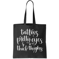 Tattoos Pretty Eyes Thick Thighs Tote Bag