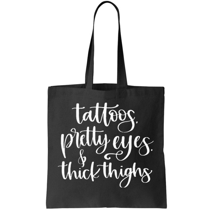 Tattoos Pretty Eyes Thick Thighs Tote Bag