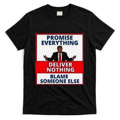 Trump Promise Everything Deliver Nothing Blame Someone Else T-Shirt