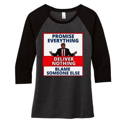 Trump Promise Everything Deliver Nothing Blame Someone Else Women's Tri-Blend 3/4-Sleeve Raglan Shirt