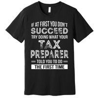 Tax Preparer Funny Tax Season Gift Premium T-Shirt