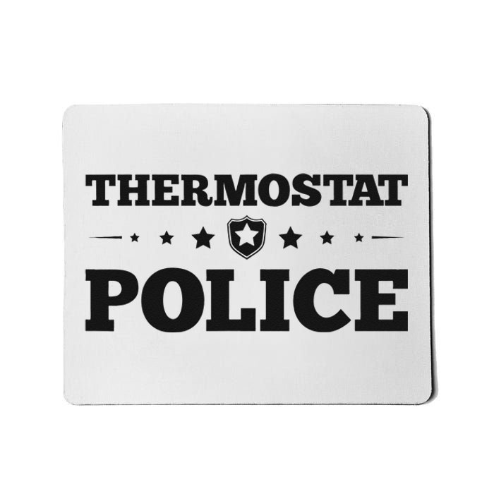 Thermostat Police Fun Dad Gifts Fathers Day Mousepad