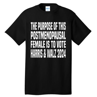 The Purpose Fotr This Post Menopausal Female Harris Walz 24 Tall T-Shirt