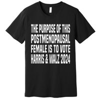 The Purpose Fotr This Post Menopausal Female Harris Walz 24 Premium T-Shirt