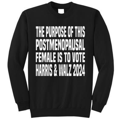 The Purpose Fotr This Post Menopausal Female Harris Walz 24 Tall Sweatshirt