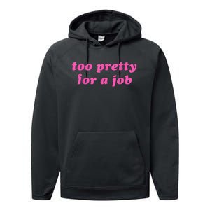 Too Pretty For A Job Funny Performance Fleece Hoodie