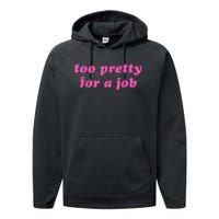 Too Pretty For A Job Funny Performance Fleece Hoodie