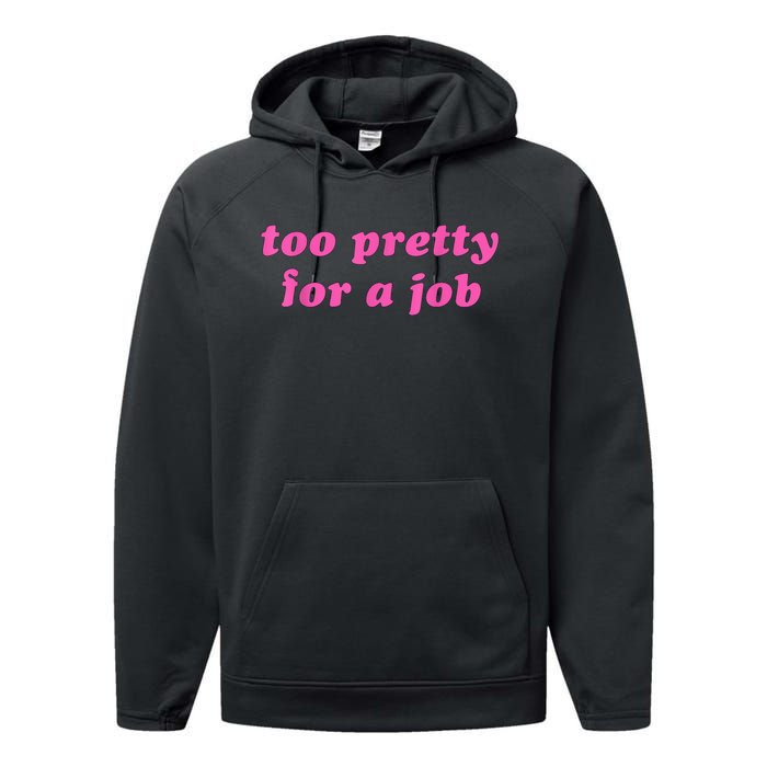 Too Pretty For A Job Funny Performance Fleece Hoodie