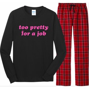 Too Pretty For A Job Funny Long Sleeve Pajama Set