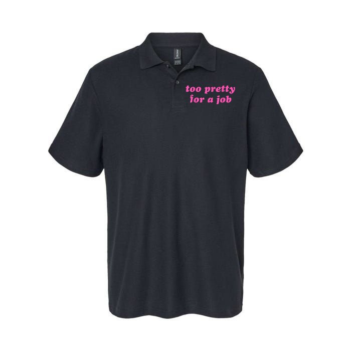 Too Pretty For A Job Funny Softstyle Adult Sport Polo