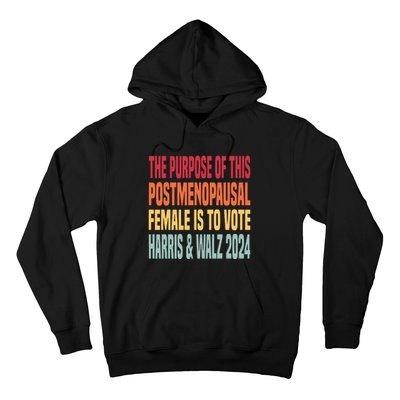 The Purpose Fotr This Post Menopausal Female Harris Walz 24 Hoodie