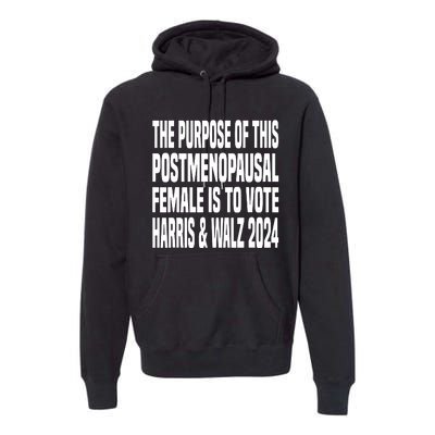 The Purpose Fotr This Post Menopausal Female Harris Walz 24 Premium Hoodie