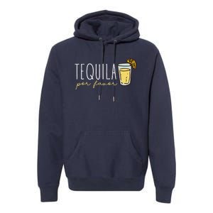 Tequila Por Favor Mexican Tequila Spanish Tequila Please Premium Hoodie