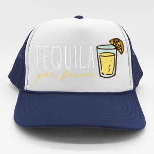 Tequila Por Favor Mexican Tequila Spanish Tequila Please Trucker Hat