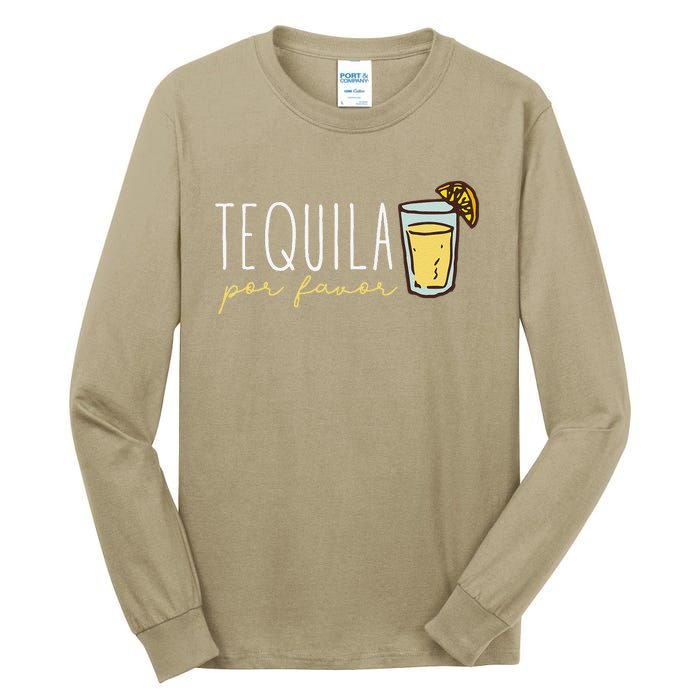 Tequila Por Favor Mexican Tequila Spanish Tequila Please Tall Long Sleeve T-Shirt