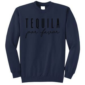 Tequila Por Favor Party Funny Drinking Cinco De Mayo Tall Sweatshirt