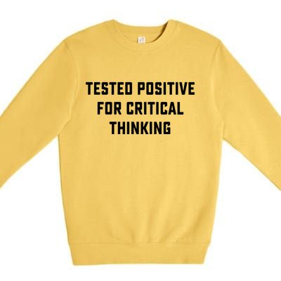 Tested Positive For Critical Thinking Premium Crewneck Sweatshirt