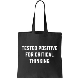 Tested Positive For Critical Thinking Tote Bag