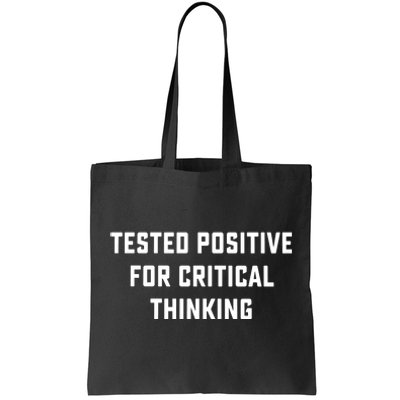 Tested Positive For Critical Thinking Tote Bag