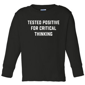 Tested Positive For Critical Thinking Toddler Long Sleeve Shirt