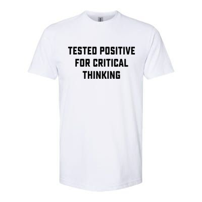 Tested Positive For Critical Thinking Softstyle CVC T-Shirt