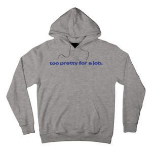 Too Pretty For A Job Tall Hoodie