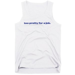 Too Pretty For A Job Tank Top