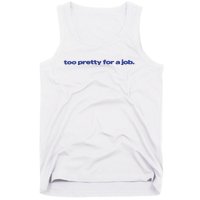 Too Pretty For A Job Tank Top